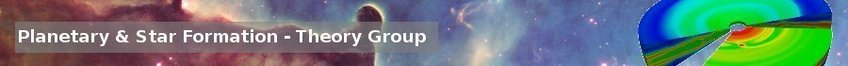 Willkommen bei der Theoriegruppe der Abteilung Planeten- und Sternentstehung! Willkommen bei der Theoriegruppe der Abteilung Planeten- und Sternentstehung!